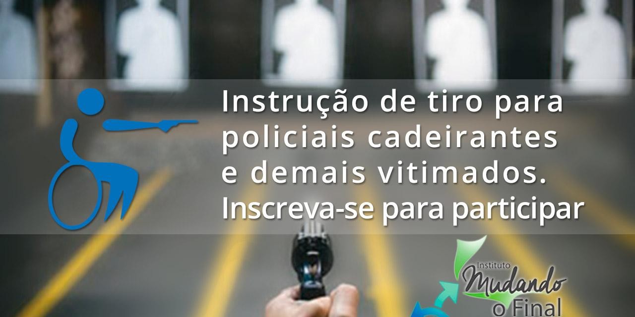 Projeto Prazer em Acolher - Instrução de tiro para policiais com deficiência