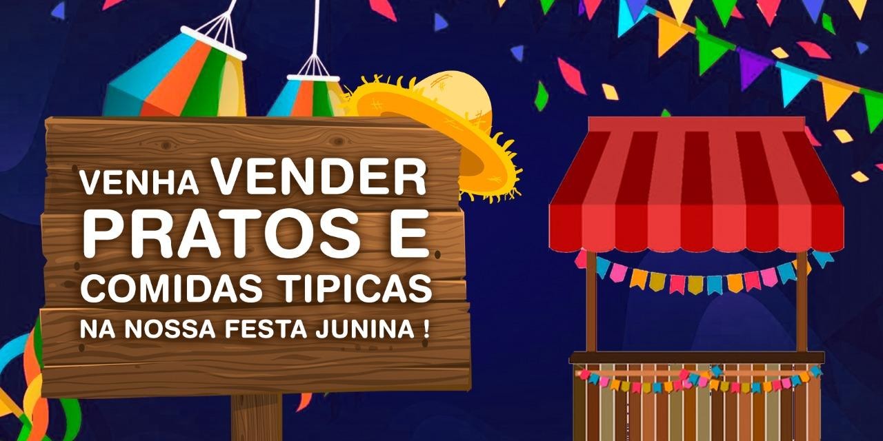 Venha vender comidas típicas na nossa Festa Julina !!!